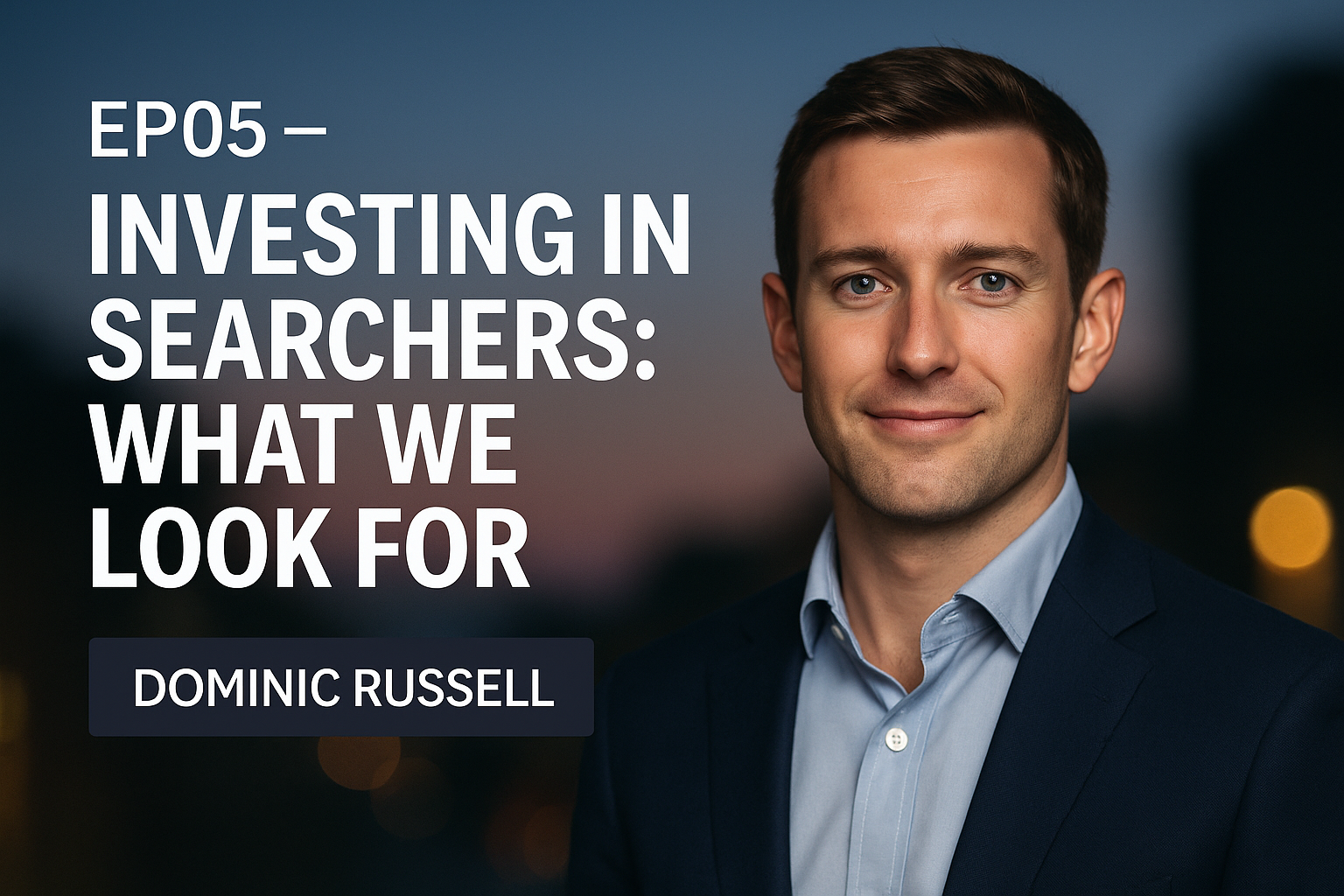 🎙️ Episode 3: Investing in Searchers: What We Look For