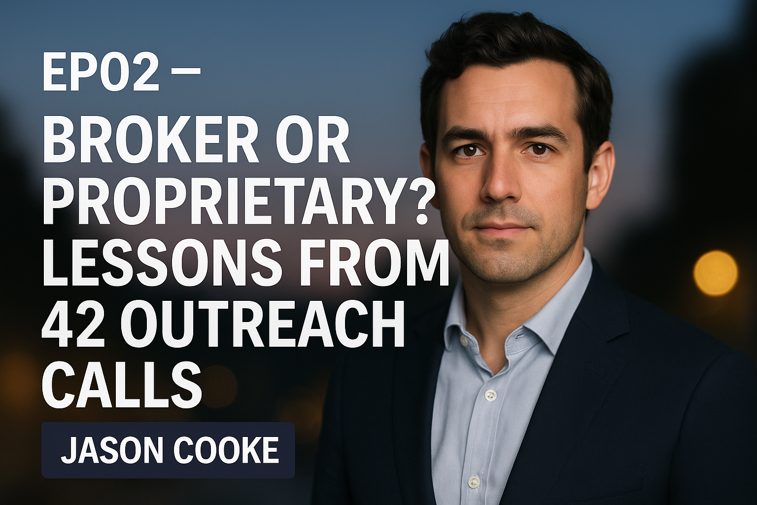 🎙️ Episode 2: Broker or Proprietary? Lessons from 42 Outreach Calls